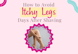 how to avoid itchy legs after shaving
