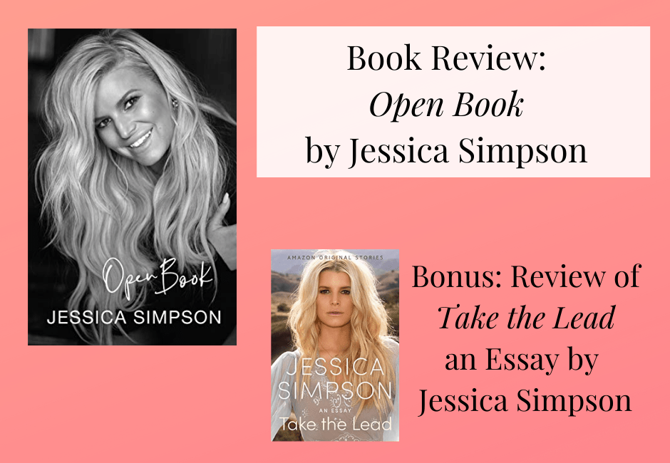 Book Review of Open Book by Jessica Simpson with a bonus review of her essay Take the Lead