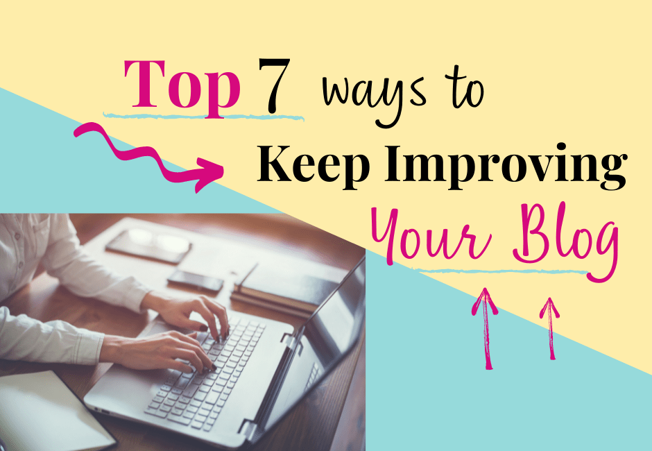 Top 7 ways to keep improving your blog