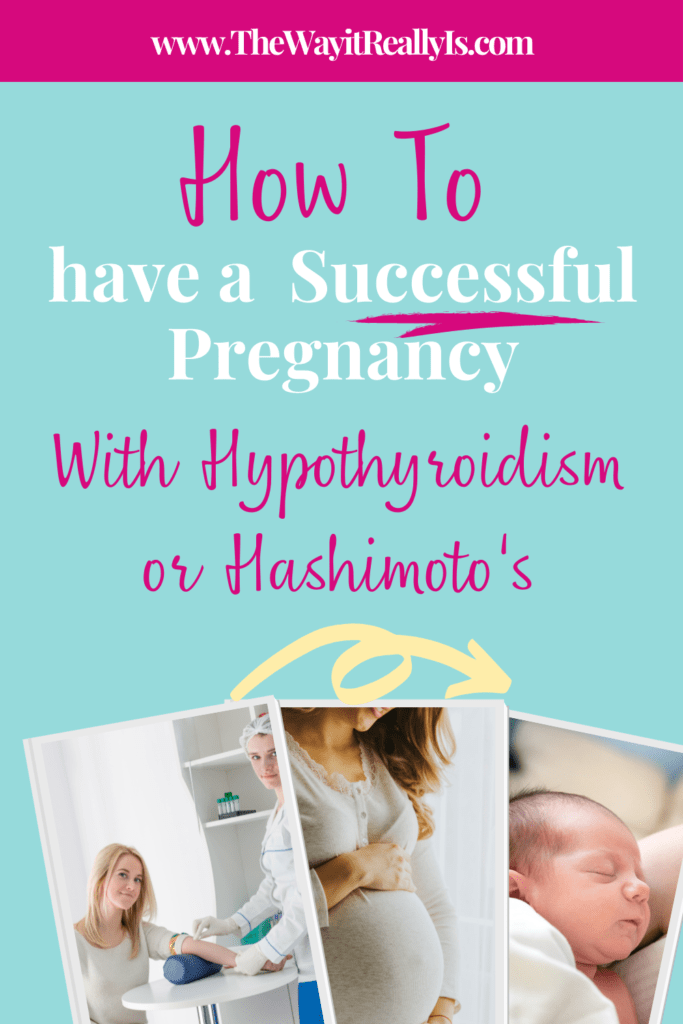 How to have a successful pregnancy with hypothyroidism or hashimotos disease text with pictures of woman getting a lab test, pregnant woman, then baby. It is possible to have a successful pregnancy with Hashimoto's disease.