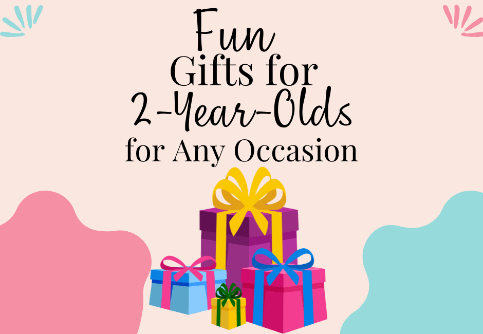 fun gifts for 2-year-olds for any occasion text with pile of gifts