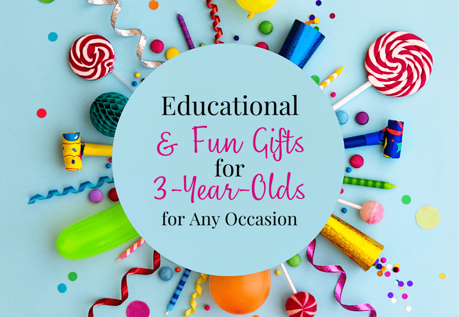 Educational and Fun gifts for 3-year-olds for any occasion text with party supplies underneath it