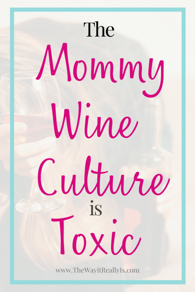 The Mommy Wine Culture is Toxic text with woman behind holding a glass of wine and bottle of wine with head down.