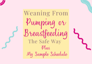 weaning from pumping or breastfeeding the safe way