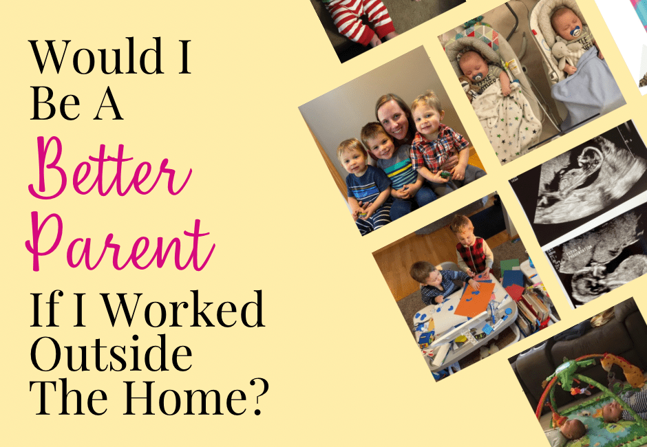 as-a-stay-at-home-mom-i-sometimes-wonder-if-i-d-be-a-better-parent-if
