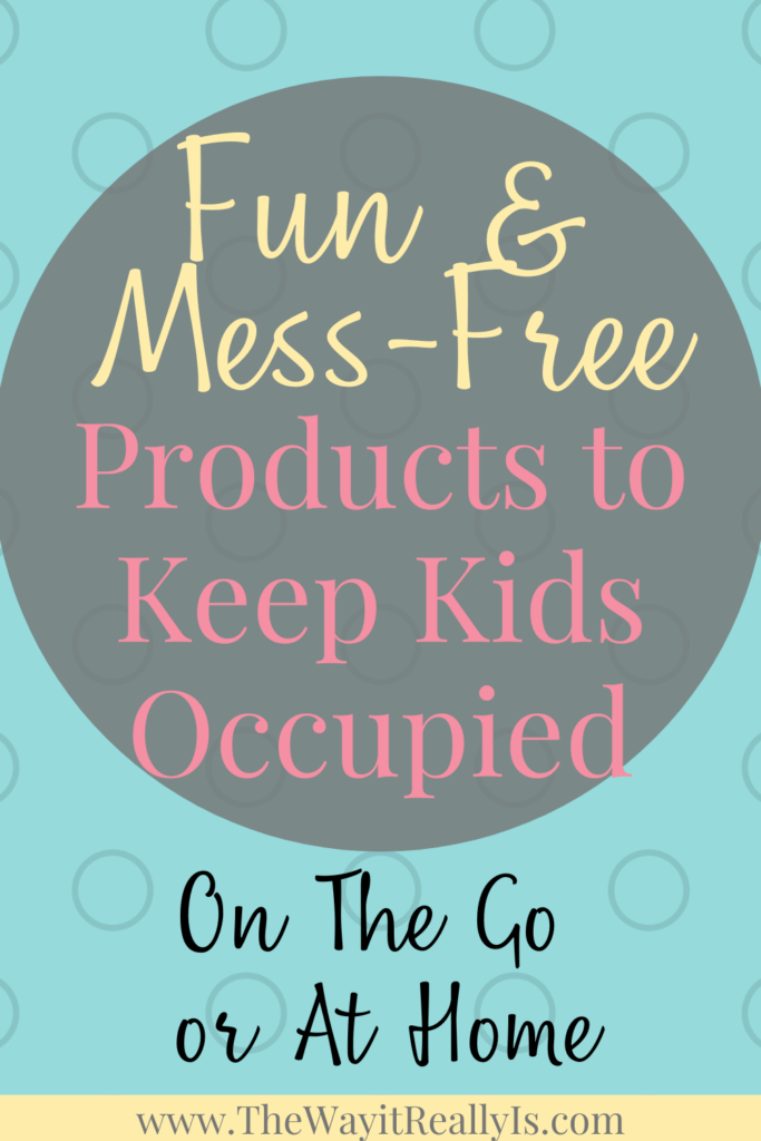 fun and mess free products to keep kids occupied on the go or at home