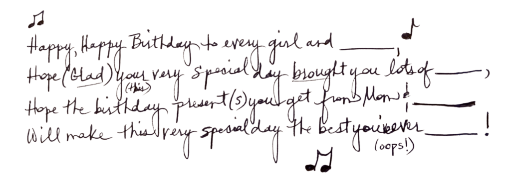 My mom's handwriting of the happy birthday song she and I used to sing when I was little. Not even 5 years into her early onset Alzheimer's disease she can't write, read, or remember much.
