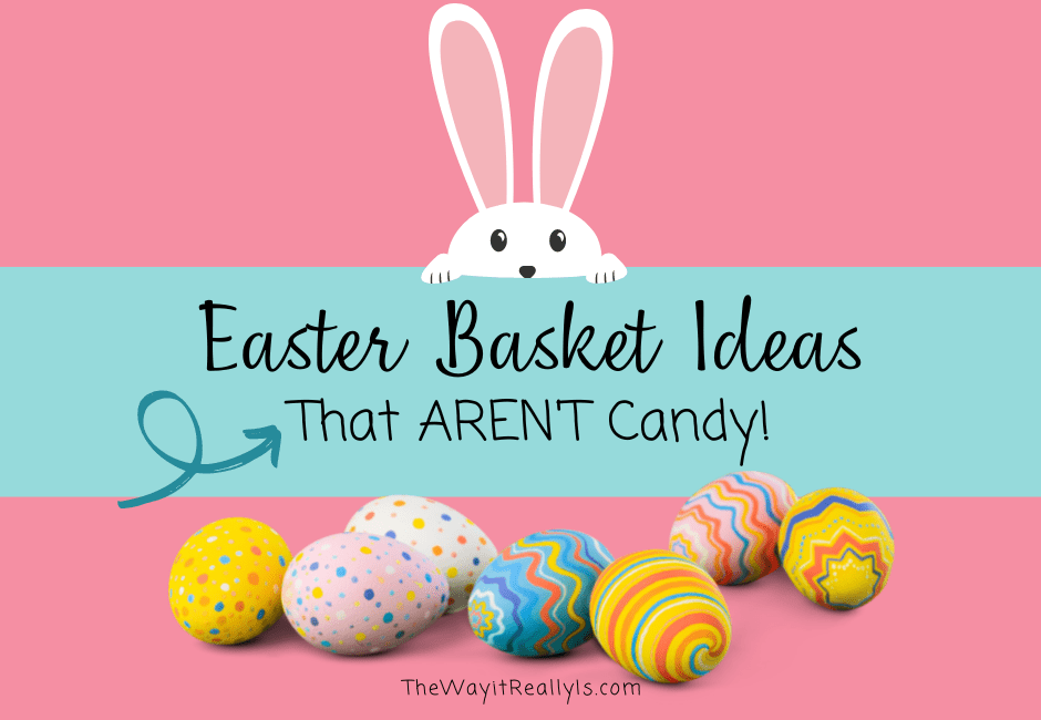 Easter Basket Ideas that aren't candy text with image of Easter bunny peeking over the text and Easter eggs below.