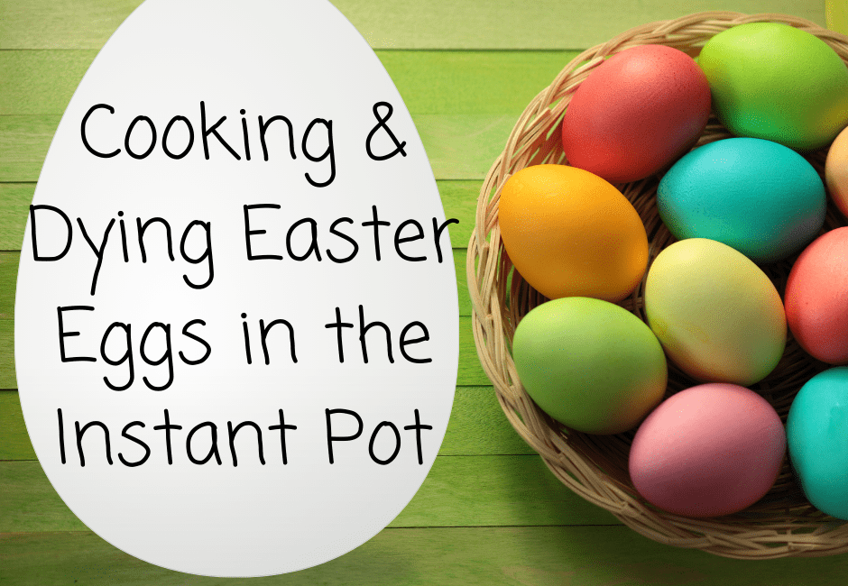 Cooking Dying Easter Eggs in the Instant Pot
