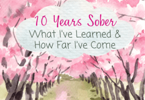 10 Years Sober What I've Learned and How Far I've Come text over pretty trees