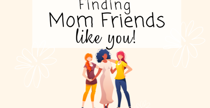 Finding Mom Friends Like You