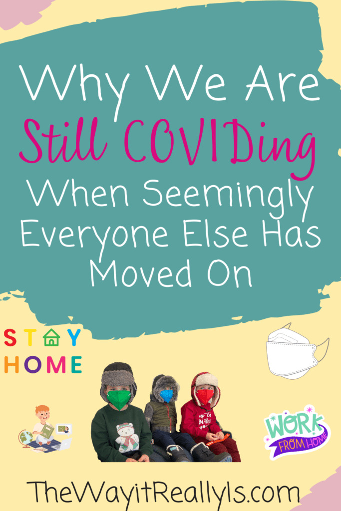 Why we are still COVIDing when seemingly everyone else has moved on text with images of my kids in masks, 'stay home' text, work from home text, and image of child homeschooling.