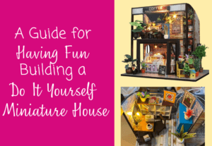A Guide for Having Fun Building a Do It Yourself Miniature House text with images of the outside and inside of a miniature house.