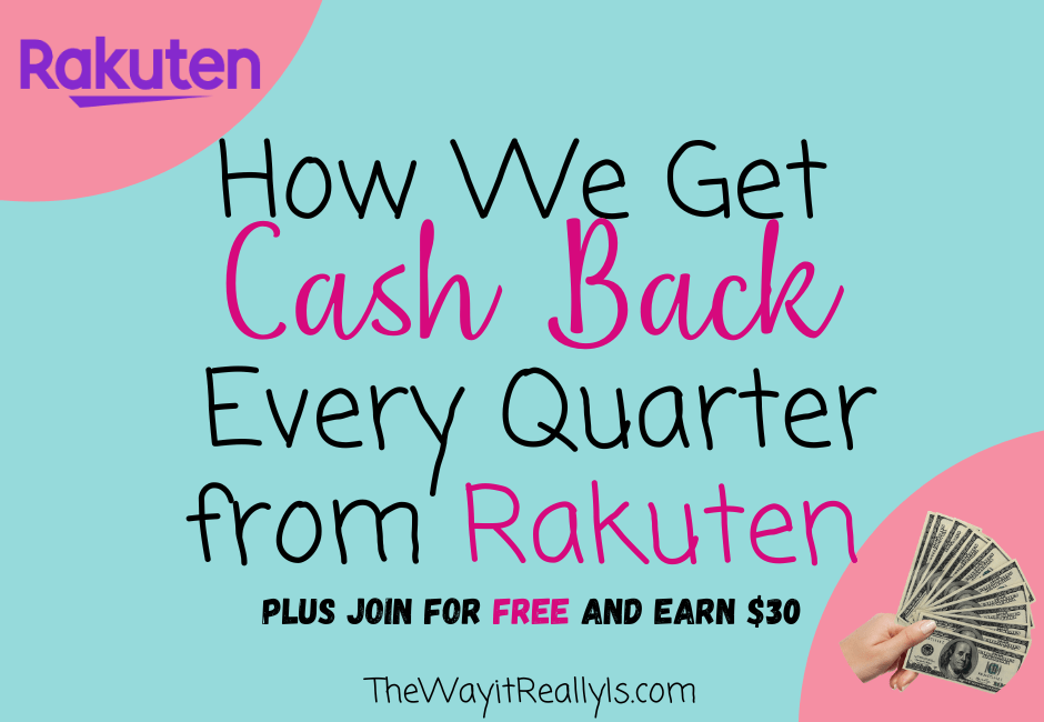 How we get cash back every quarter from Rakuten plus how you can earn $30 back right now
