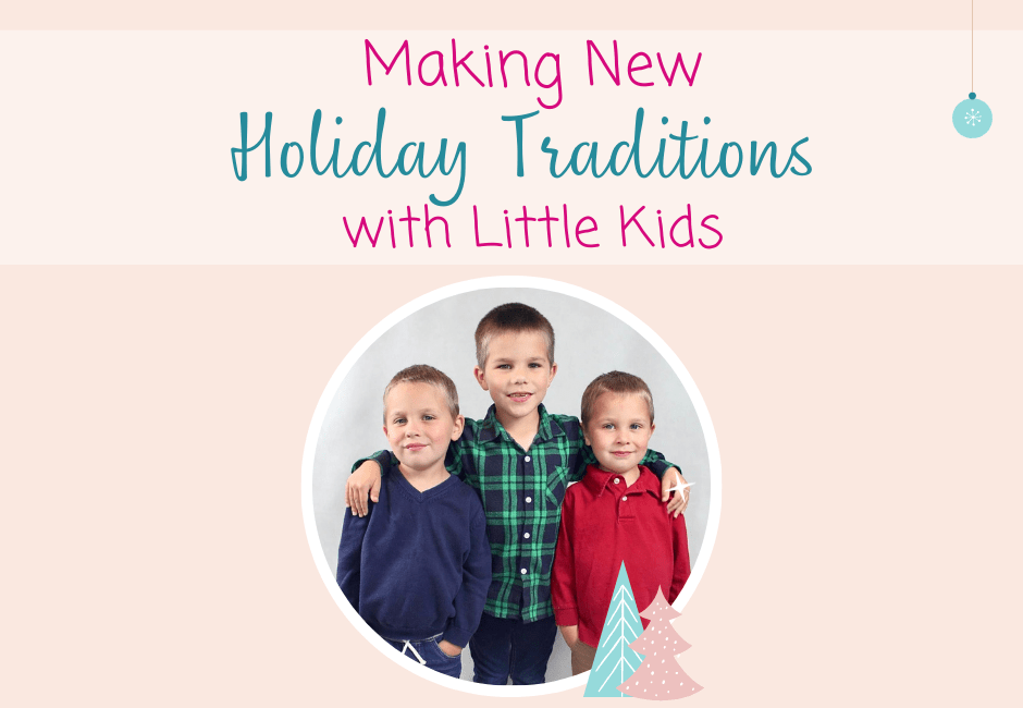 Making New Holiday Traditions with Little Kids