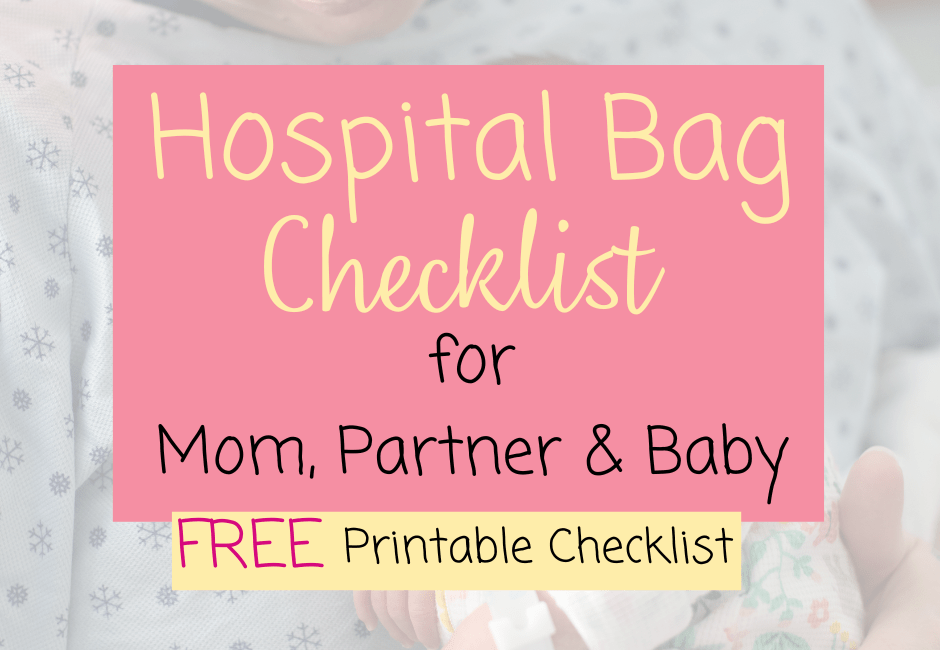 Hospital Bag Checklist for Mom, Partner, and Baby with Free