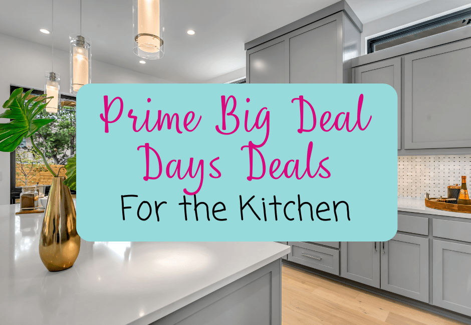 Prime Big Deal Days Deals for the Kitchen