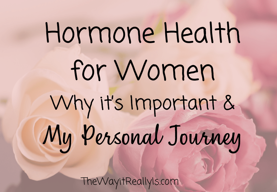 Hormone Health for Women, Why it’s Important and my Personal Journey