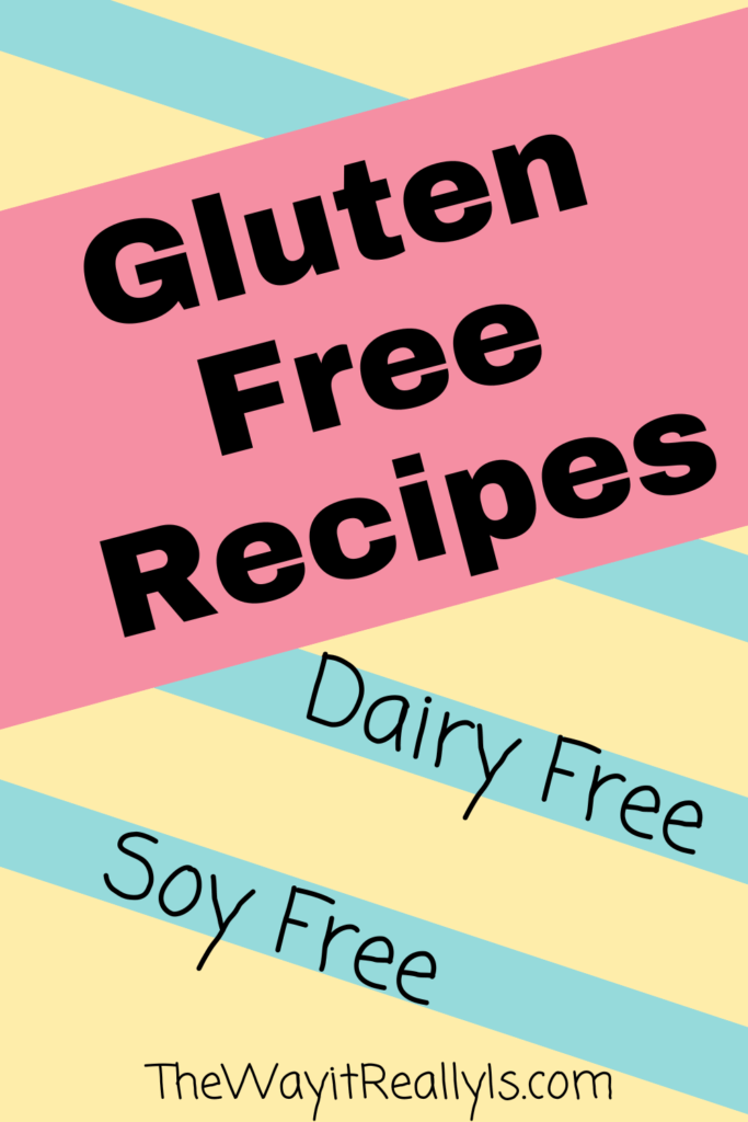 Gluten Free Recipes that are also Dairy Free and Soy Free!