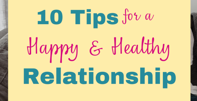 10 Tips for a Happy and Healthy Relationship