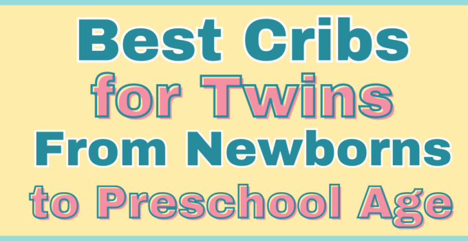 Best Cribs for Twins from Newborns to Preschool Age