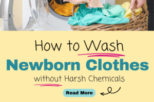How to Wash Newborn Clothes without Harsh Chemicals