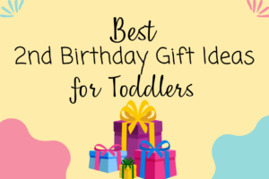 Best 2nd Birthday Gift Ideas for Toddlers