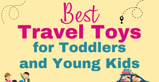Best travel toys for toddlers and young kids text with images of airplane travel, road trip, and happy families