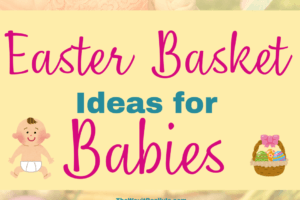 Best Easter Basket Stuffers for Babies