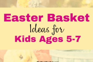 Easter Basket Ideas for 5-7 Year Old Children