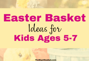 Image featuring text that reads "Easter Basket Ideas for Kids Ages 5-7," with a soft background likely related to Easter themes.