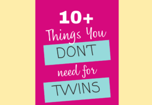 10+ Things you Don't Need for Twins based on our own experience and that of others.