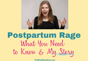 Postpartum Rage What You Need to Know and My Story Featured Image