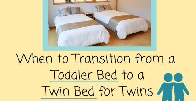 When to transition from a toddler bed to twin bed for twins text with image of twin beds next to teach other and twins hugging