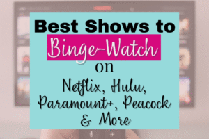 Best Shows to Binge Watch on Netflix, Hulu, Prime Video, and More